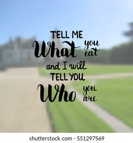 Tell me what you eat and I will tell you who you are. Illustration with hand-lettering inspiration and motivation quote. Drawing for prints with phrase.