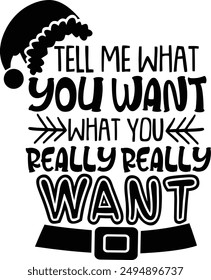 Tell Me What You Want What You Really Really Want Funny Christmas Santa Typography Design