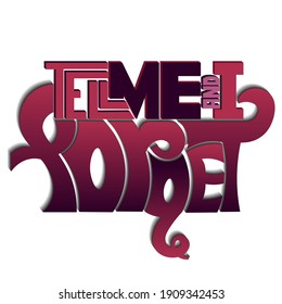 Tell me and I will forget. Phrase with unique letters with gradient and shadow. isolated vector lettering for printing on stickers, posters, t-shirts lettering