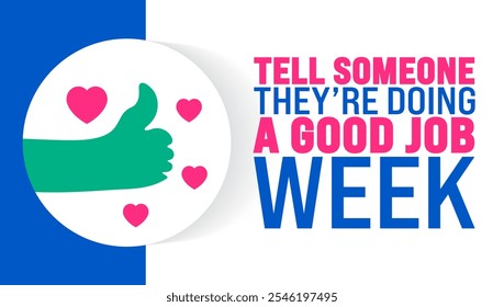 Tell Someone They’re Doing a Good Job Week background, banner or poster design template. observed every year in December. Holiday concept. Use to any Template, card, poster, placard, template.