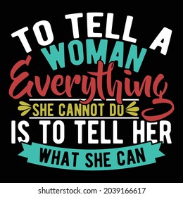 to tell a woman everything she cannot do is to tell her what she can, beautiful people, human body part, adults only one woman only illustration design