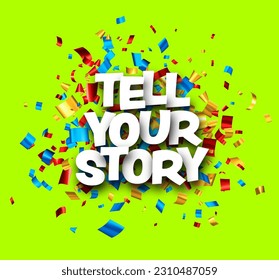 Tell your story sign over cut out foil ribbon confetti on green background. Design element. Vector banner illustration.