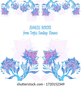 Template from Abstract Dancing Tropic Fantasy flowers with seamless border in blue pink lilac colors for  cosmetic  perfume or  for hygiene products or  for creative Post Card
