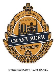 Template beer label with wheat or barley ears, hops, crown and with image of the building of the old brewery in oval frame. Vector label for craft beer in retro style in form of coat of arms