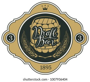 Template beer label with wheat ears, crown, wooden barrel and handwritten inscription in figured frame. Vector label for draft beer in retro style
