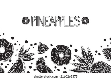 Template with bright pineapples drawn with sketch style doodle elements. Whole pineapple, parts, leaves, slices, core, juice drops. Hand-drawn inscription. Vector illustration on white background.