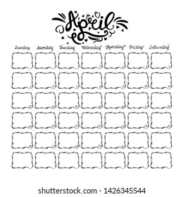 Template Calendar monthly  for 
April 2020.Hand drawn style.Week Starts on Sunday. Monthly planner with empty space for dates and events.