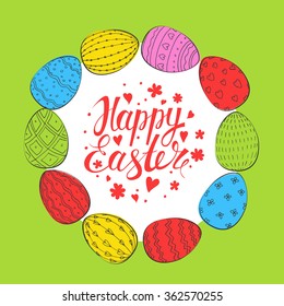 Template card with colorful eggs. Vector background.  Frame. Lettering, calligraphy. Handwriting inscription Happy Easter.