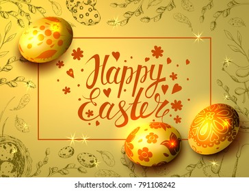 Template card with hand drawn vintage elements and realistic decorated shiny golden eggs. Handwritten inscription Happy Easter. Vector background. Hand lettering.