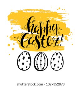Template card with ink handwritten inscription Happy Easter and eggs. Vector background. Brush lettering, calligraphy. Hand drawn font. Black, yellow and white.
