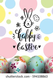Template card with ink handwritten inscription Happy Easter and realistic colorful eggs. Vector floral background. Brush lettering, calligraphy. Hand drawn bunny. Flowers. Folk painting.
