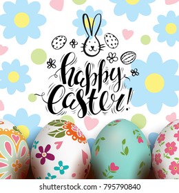 Template card with ink handwritten inscription Happy Easter and bunny. Realistic decorated colorful eggs. Vector floral background. Brush lettering, calligraphy. Hand drawn font.  Folk painting.
