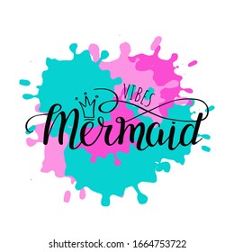 Template card Marmaid vibes text with crown in hand drawing style on paint splodge background. Print magic design for birthday, t-shirt concept. Cute vector illustration