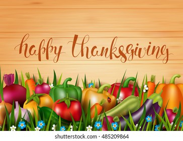 Template card with photo realistic vector vegetables on the wood background. Handwritten calligraphy inscription Happy thanksgiving. 3D effect. Food background with natural product.