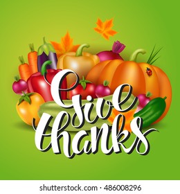 Template card with photo realistic vector vegetables and maple leaf. Handwritten calligraphy inscription Give thanks. 3D effect. Food card with natural product.
