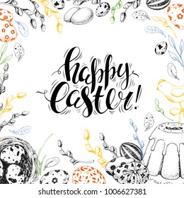 Template card. Vector handwritten inscription Happy Easter. Modern ink calligraphy. Vintage floral background witn engraving elements: eggs, willow, nest and cake. Colorful sketch. 