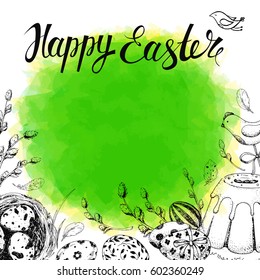 Template card. Vector handwritten inscription Happy Easter. Modern ink calligraphy. Green watercolor stain. Vintage floral background with engraving elements: eggs, willow, nest and cake. Sketch. 