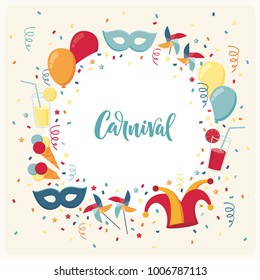 Template with confetti, jester hat, mask, balloons, windmills, ice cream, cocktails, serpentine. Carnival lettering. Place for your text. Invitation, poster, card, flyer, banner, frame