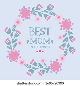 Template design for best mom in the world greeting card, with elegant style floral frame. Vector