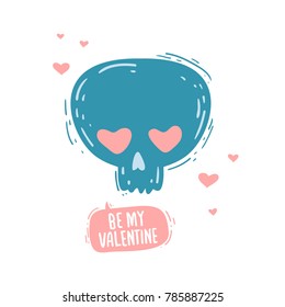 Template design blue skull with heart eyes.  Cute illustration for invitation, poster, postcard for happy valentine's day.  Funny skull with text Be my valentine for print t-shirt. Vector.