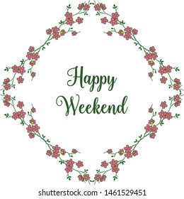 Template design of happy weekend, place for your text, flower frame. Vector