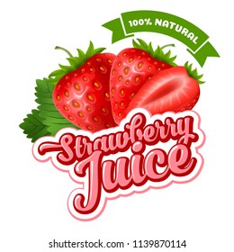 Template for the design of labels from natural strawberry juice. A whole and a piece of ripe fresh berries with calligraphic text. Vector illustration. Isolated on white background.
