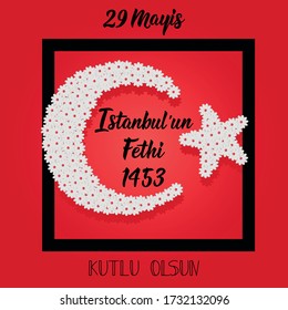 Template design of the national Turkish holiday - 29 Mayis Istanbul'un Fethi Kutlu Olsun. Translation: 29 May Day of Conquest of Istanbul, happy holidays. Graphic for design elements.