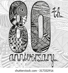 Template emblem 80th anniversary with zentangle pattern. Hand-drawn, ethnic, floral, retro, doodle, vector, zentangle, tribal design element.  Black and white  background. Made by trace from sketch.