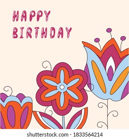 
template with floral and abstract elements and hand written lettering happy birthday, vector illustration of flowers, leaves on background for design in romantic style