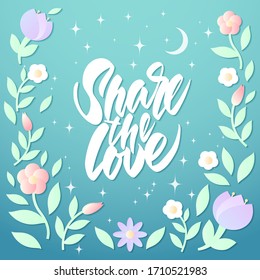 Template for greeting card with the inscription Share the love. Floral frame. Vector illustration