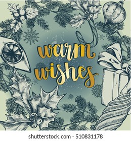 Template for greeting cards, invitations, posters, flyers with brush lettering "Warm Wishes". Festive background with hand drawn elements and Christmas decorations. Vector illustration. 