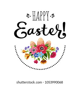 Template of Happy Easter card with bouquet of flowers, eggs and inscription. Hand drawn lettering Happy Easter. Vector floral illustration