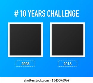 Template with hashtag 10 years challenge concept. Lifestyle before and after ten years. Vector stock illustration.