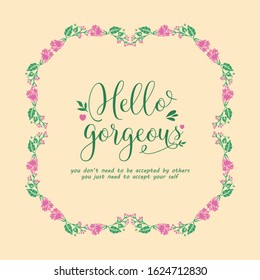 Template for hello gorgeous card design, with beautiful frame of leaf and pink floral. Vector
