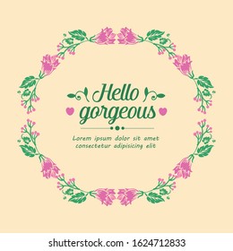 Template for hello gorgeous card design, with beautiful frame of leaf and pink floral. Vector