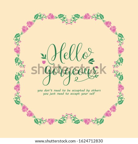 Template for hello gorgeous card design, with beautiful frame of leaf and pink floral. Vector
