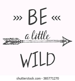 Template with inspirational quote lettering. "Be a little wild"