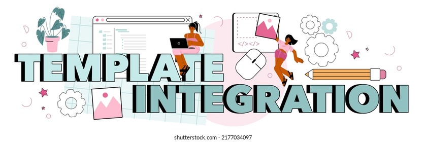 Template integration typographic header. Website constructing. Typersetter creating website, coding, programming, constructing interface and creating content. Flat vector illustration