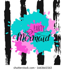 Template invitation for Party Mermaid with crown in hand drawing style on paint splodge and striped background. Print magic design for birthday, t-shirt concept. Cute vector illustration
