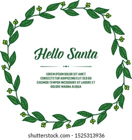 Template of lettering hello santa, with elegant style green leafy flower frame. Vector
