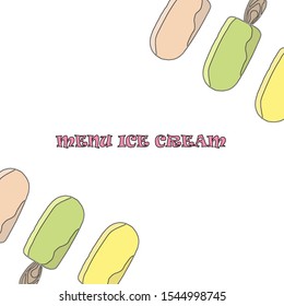 Template for a menu of ice cream in the cafe. Color vector illustration of ice cream on stick on isolated background. Place to write the composition of the product, its cost and name.