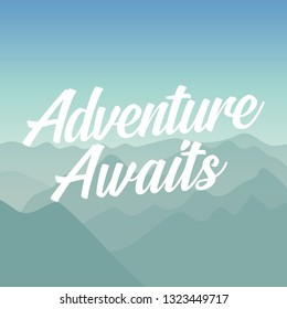 Template with modern lettering. "Adventure awaits". Adventure Quote.