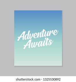 Template with modern lettering. "Adventure awaits". Adventure Quote.