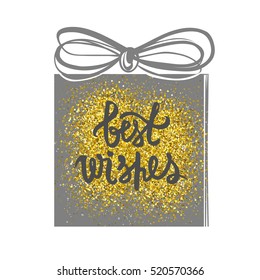 Template for New Year 2017 greeting cards. Gold glitter. Best wishes. Vector gift box. Hand lettering design. For posters, greeting cards, prints, party decorations
