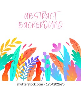 Template on a white background with abstract leaves and flowers. Made in a flat style. Vector illustration.