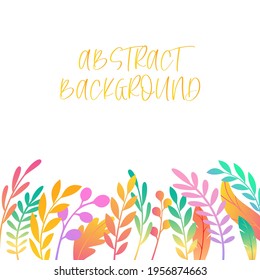Template on a white background with abstract leaves and flowers. Made in a flat style. Vector illustration.