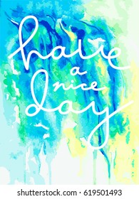 Template with a phrase Have a nice day. Lettering. Vector art. Handwritten illustration for t-shirt design, poster, wedding card. Day, sun, clouds, bright, sunny, mood