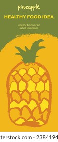 Template pineapple banner, sunny pineapple illustration, hand drawn vector exotic fruit for vegan vertical banner, juice or jam label design. Natural ananas background for healthy food packaging.