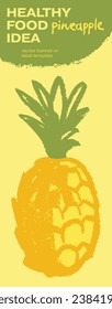 Template pineapple banner, sunny pineapple illustration, hand drawn vector exotic fruit for vegan vertical banner, juice or jam label design. Natural ananas background for healthy food packaging.