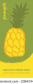 Template pineapple banner, sunny pineapple illustration, hand drawn vector exotic fruit for vegan vertical banner, juice or jam label design. Natural ananas background for healthy food packaging.